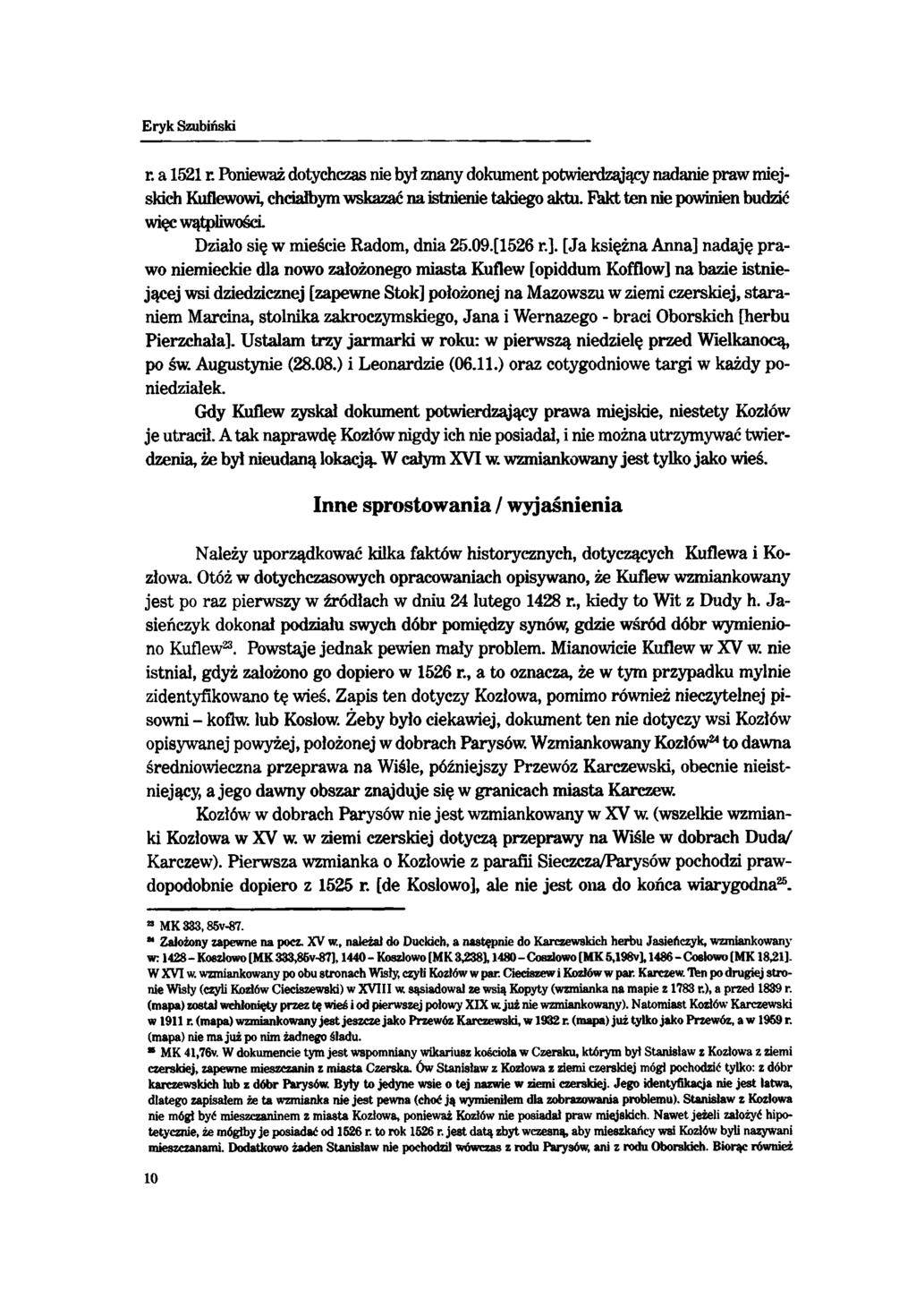 Eryk Szubiński r. a 1521 r. Ponieważ dotychczas nie był znany dokument potwierdząjący nadanie praw miejskich Kuflewowi, chciałbym wskazać na istnienie takiego aktu.