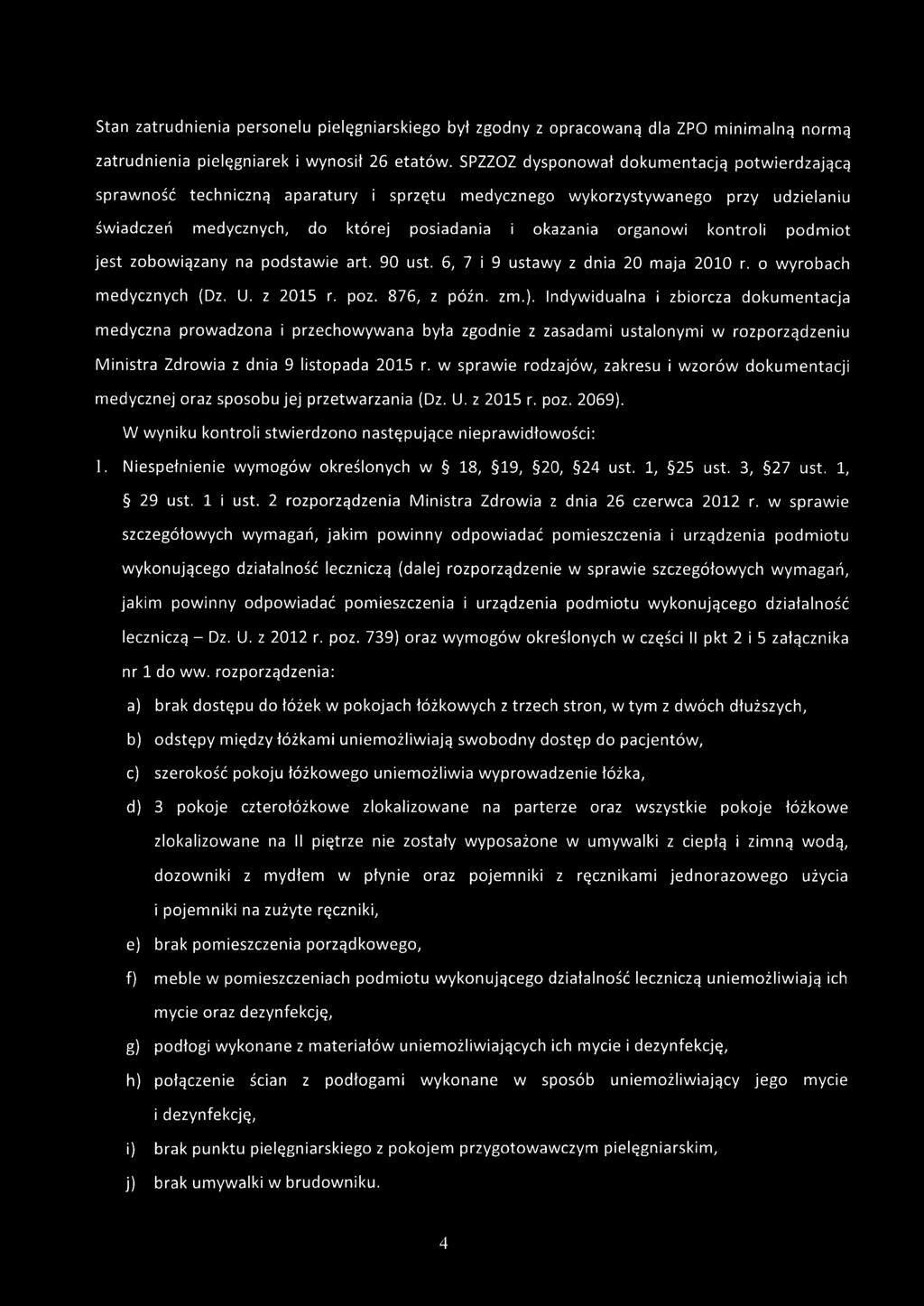 kontroli podmiot jest zobowiązany na podstawie art. 90 ust. 6, 7 i 9 ustawy z dnia 20 maja 2010 r. o wyrobach medycznych (Dz. U. z 2015 r. poz. 876, z późn. zm.).