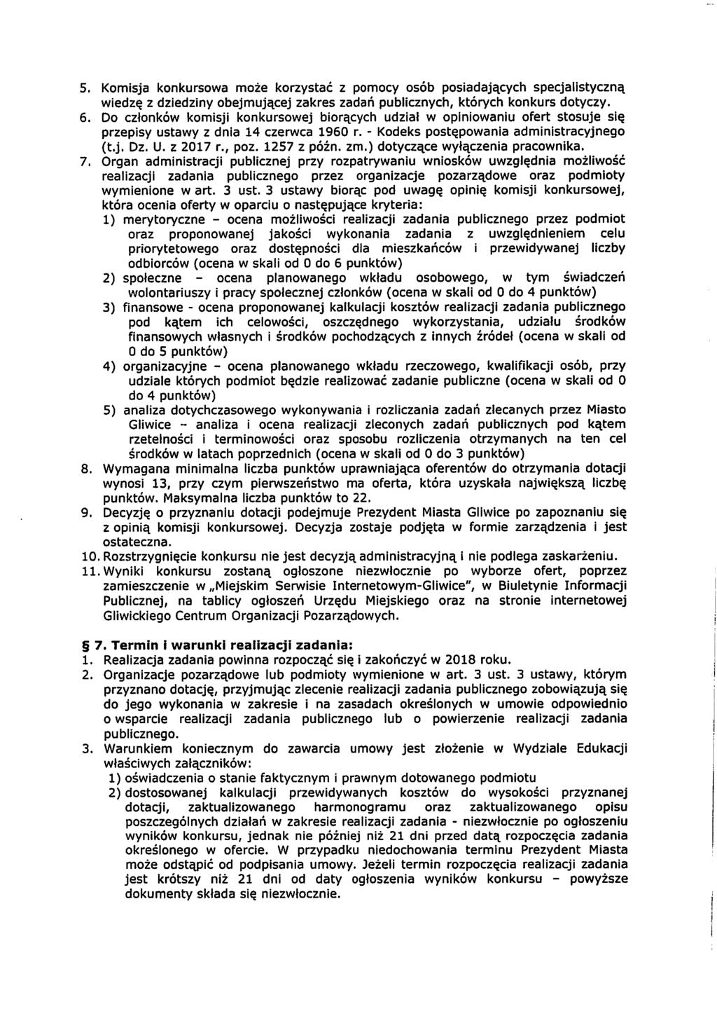 5 Komisja konkursowa może korzystać z pomocy osób posiadających specjaistyczną wiedzę z dziedziny obejmującej zakres zadań pubicznych, których konkurs dotyczy.