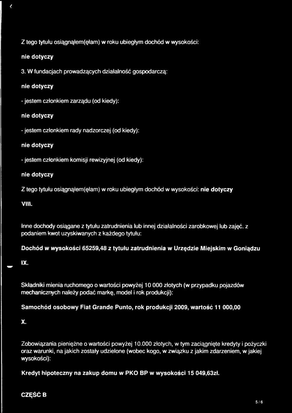 Miejskim w Goniądzu w,x> Składniki mienia ruchomego o wartości powyżej 10 000 złotych (w przypadku pojazdów mechanicznych należy podać markę, model i rok produkcji): Samochód osobowy Fiat Grandę