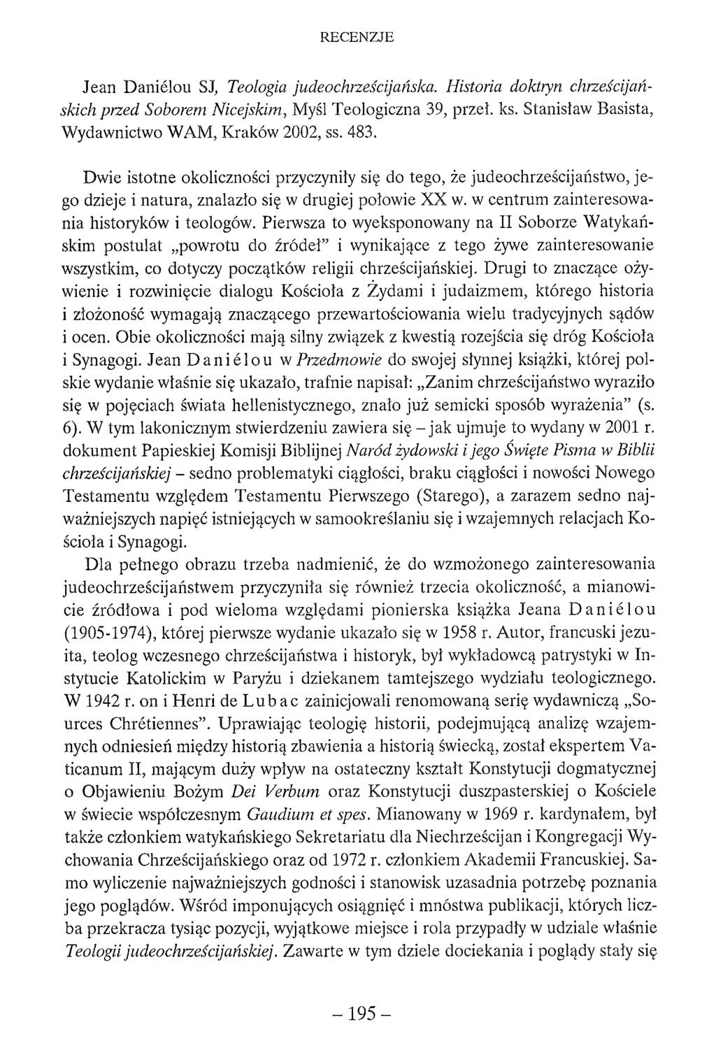 Jean Daniélou SJ, Teologia judeochrześcijańska. Historia doktryn chrześcijańskich przed Soborem Nicejskim, Myśl Teologiczna 39, przeł. ks. Stanisław Basista, Wydawnictwo WAM, Kraków 2002, ss. 483.