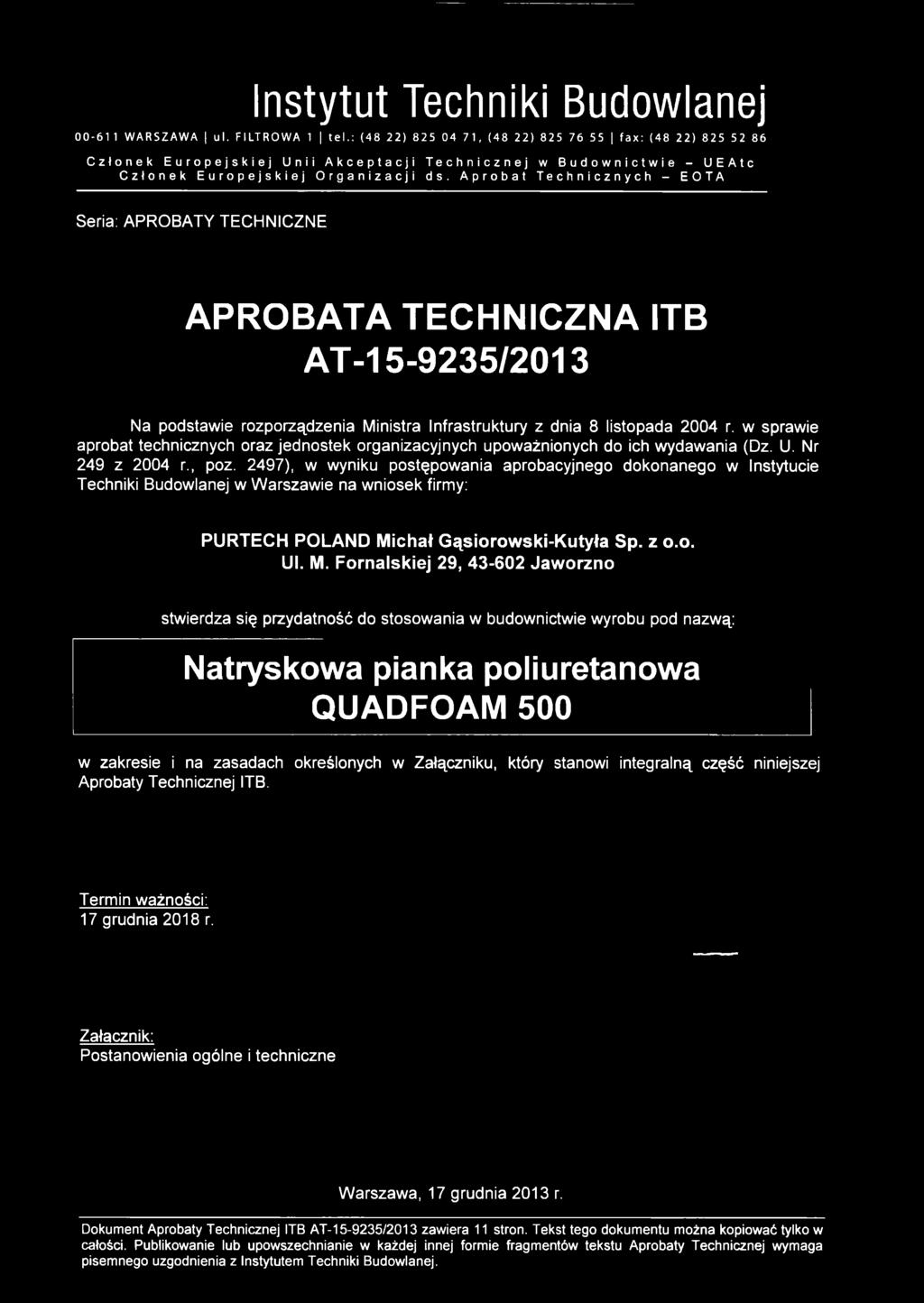 Aprobat Technicznych - EOTA Seria: APROBATY TECHNICZNE APROBATA TECHNICZNA ITB AT-15-9235/2013 Na podstawie rozporządzenia Ministra Infrastruktury z dnia 8 listopada 2004 r.