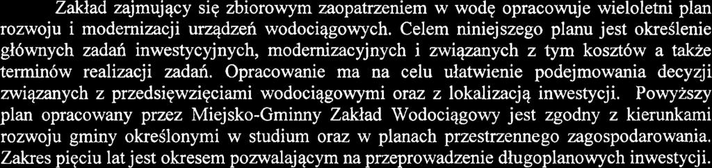 i modernizacji urqdzen wodociqgowych. Celem niniejszego planu jest okreslenie gl6wnych zadah inwestycyjnych, modernizacyjnych i zwiqzmych z tym koszt6w a takie termin6w realizacji zadah.