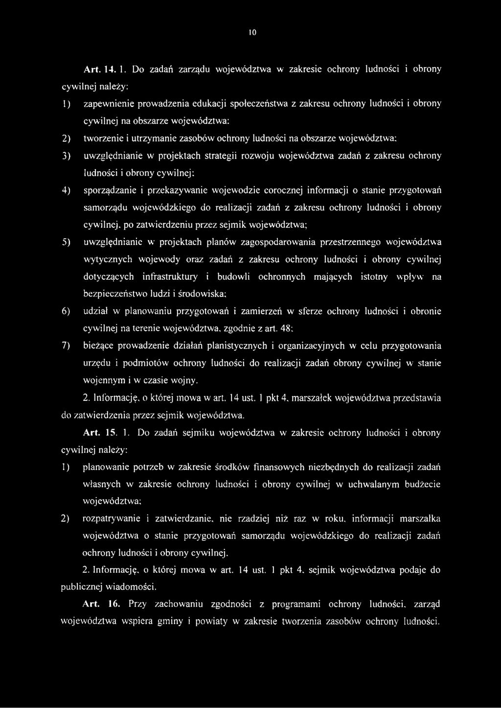 województwa; 2) tworzenie i utrzymanie zasobów ochrony ludności na obszarze województwa: 3) uwzględnianie w projektach strategii rozwoju województwa zadań z zakresu ochrony ludności i obrony