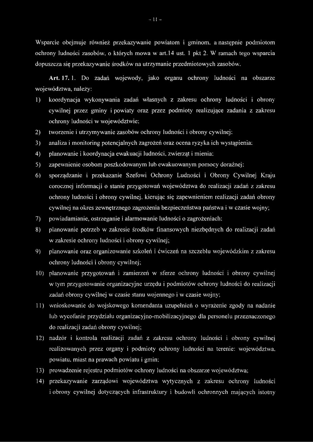 . 1. Do zadań wojewody, jako organu ochrony ludności na obszarze województwa, należy: 1) koordynacja wykonywania zadań własnych z zakresu ochrony ludności i obrony cywilnej przez gminy i powiaty oraz