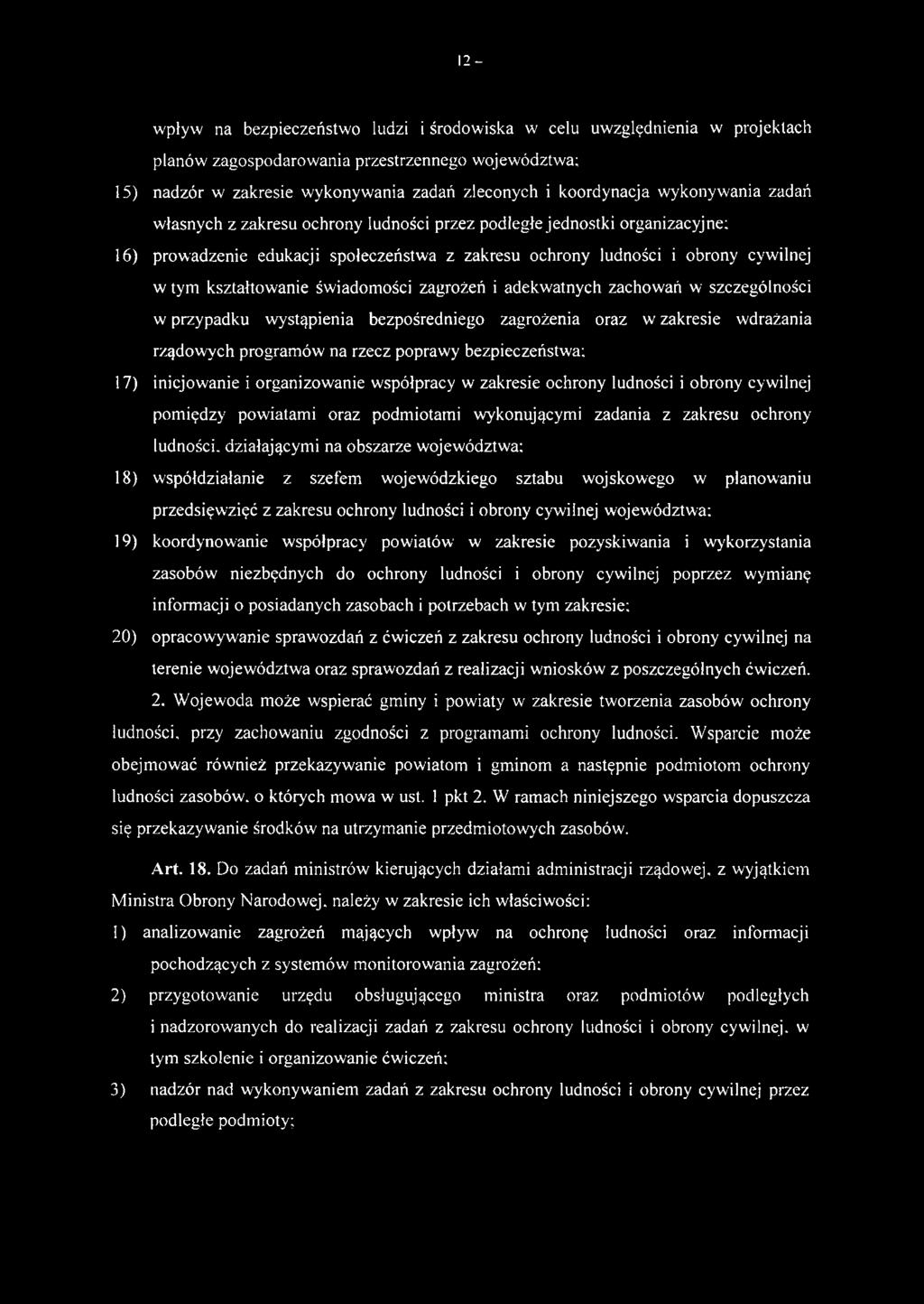 świadomości zagrożeń i adekwatnych zachowań w szczególności w przypadku wystąpienia bezpośredniego zagrożenia oraz w zakresie wdrażania rządowych programów na rzecz poprawy bezpieczeństwa; 17)