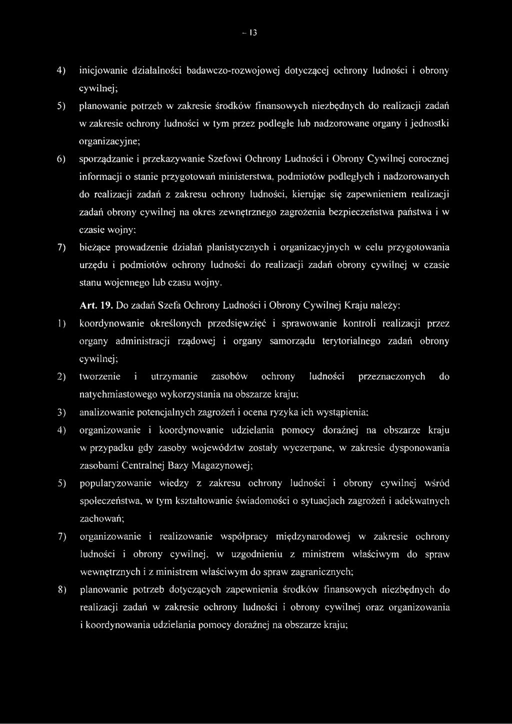 przygotowań ministerstwa, podmiotów podległych i nadzorowanych do realizacji zadań z zakresu ochrony ludności, kierując się zapewnieniem realizacji zadań obrony cywilnej na okres zewnętrznego