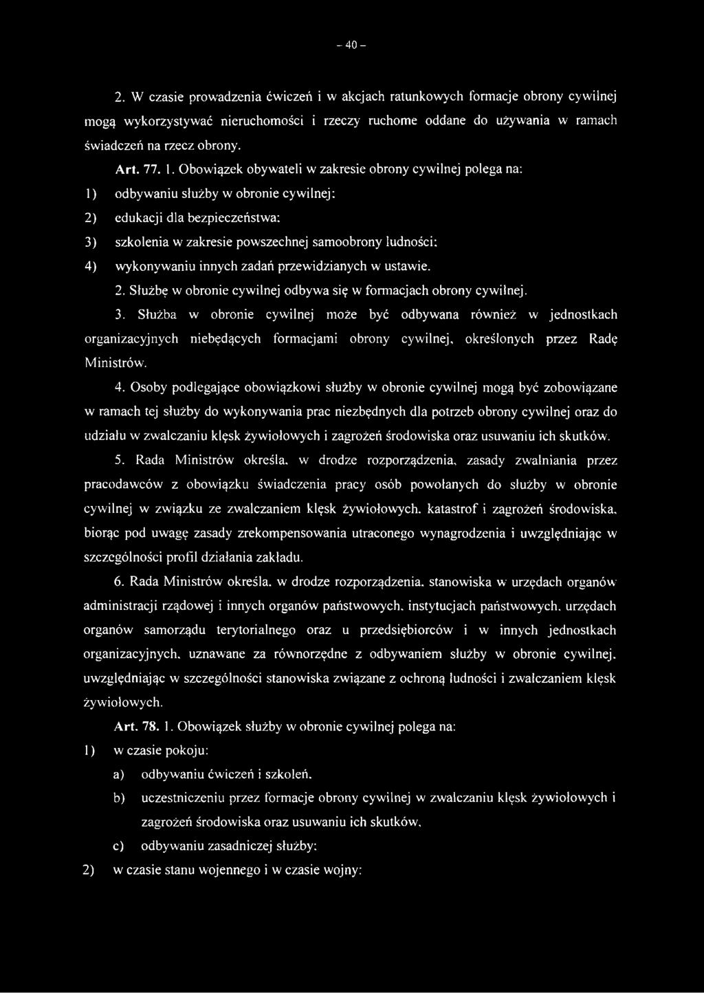 wykonywaniu innych zadań przewidzianych w ustawie. 2. Służbę w obronie cywilnej odbywa się w formacjach obrony cywilnej. 3.