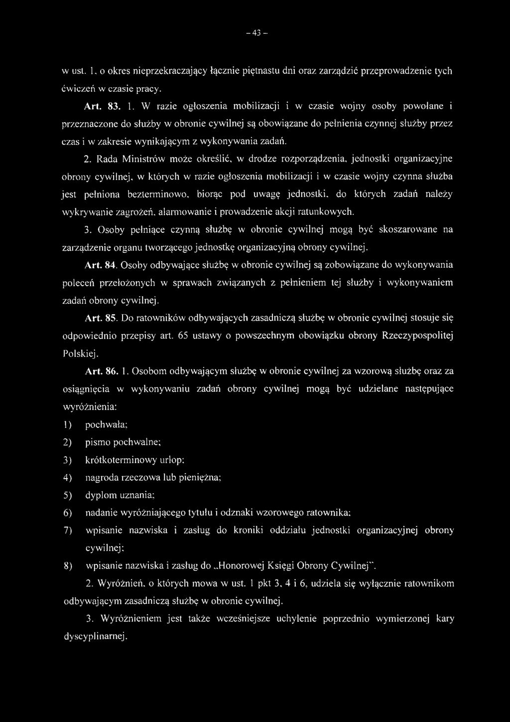 W razie ogłoszenia mobilizacji i w czasie wojny osoby powołane i przeznaczone do służby w obronie cywilnej są obowiązane do pełnienia czynnej służby przez czas i w zakresie wynikającym z wykonywania