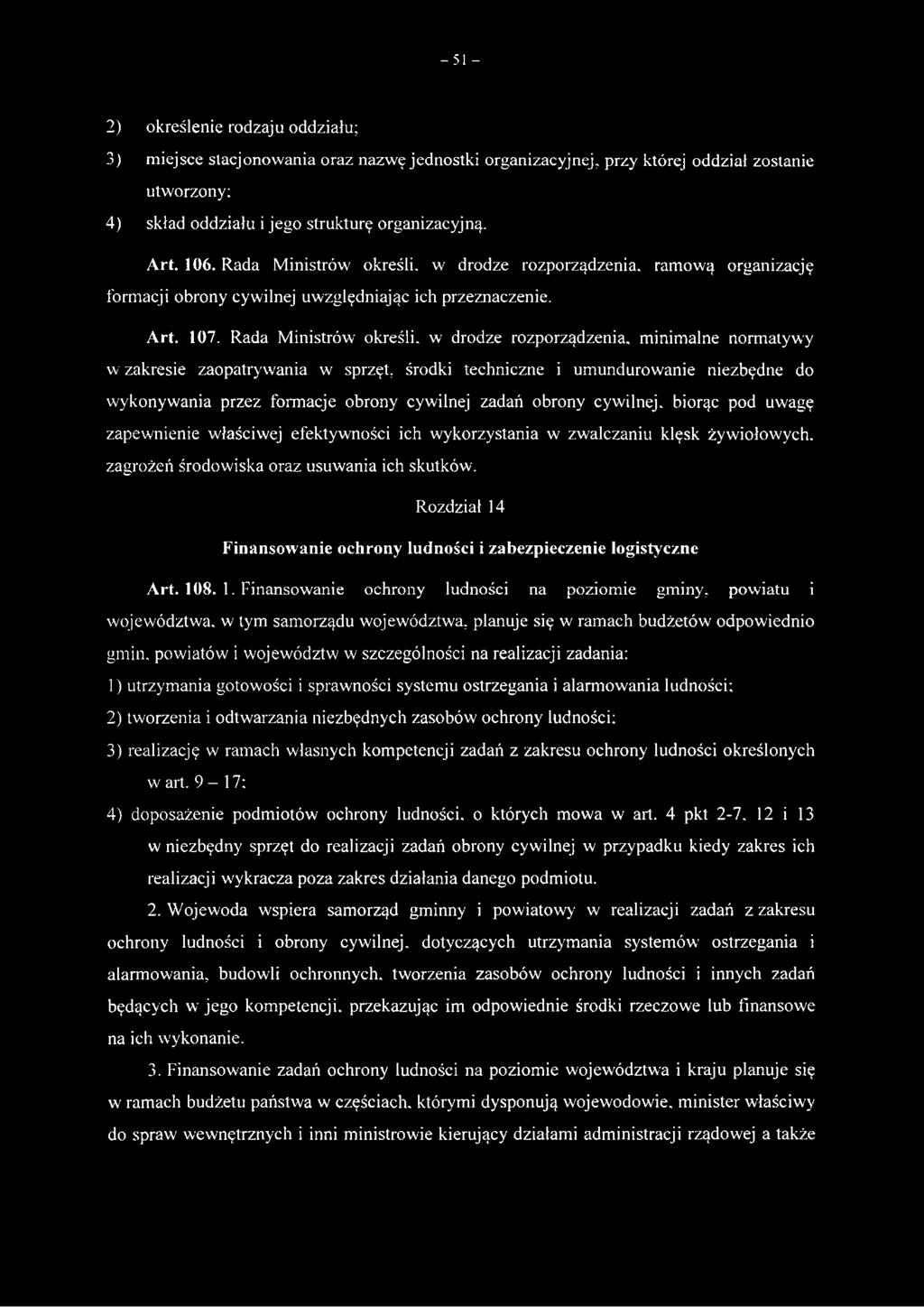Rada Ministrów określi, w drodze rozporządzenia, minimalne normatywy w zakresie zaopatrywania w sprzęt, środki techniczne i umundurowanie niezbędne do wykonywania przez formacje obrony cywilnej zadań