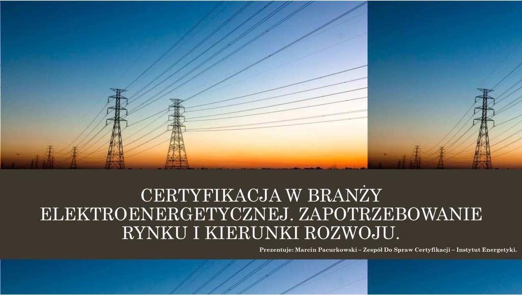 CERTYFIKACJA W BRANŻY ELEKTROENERGETYCZNEJ.