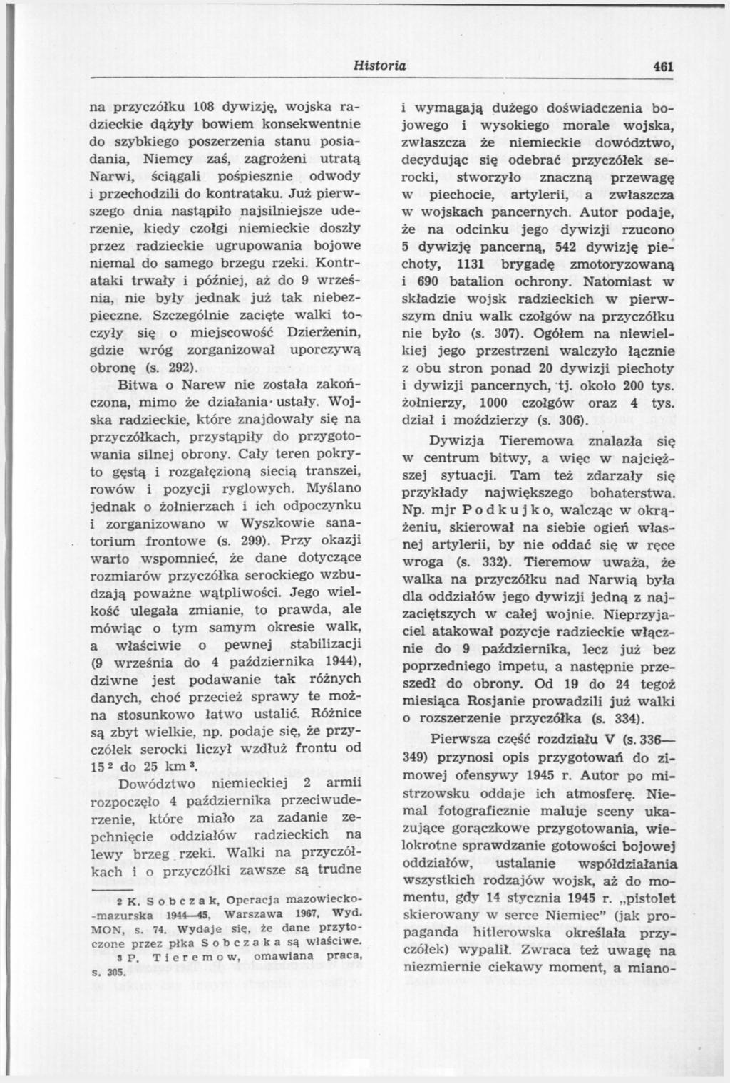 Historia 461 na przyczółku 108 dywizję, wojska radzieckie dążyły bowiem konsekwentnie do szybkiego poszerzenia stanu posiadania, Niemcy zaś, zagrożeni utratą Narwi, ściągali pośpiesznie odwody i