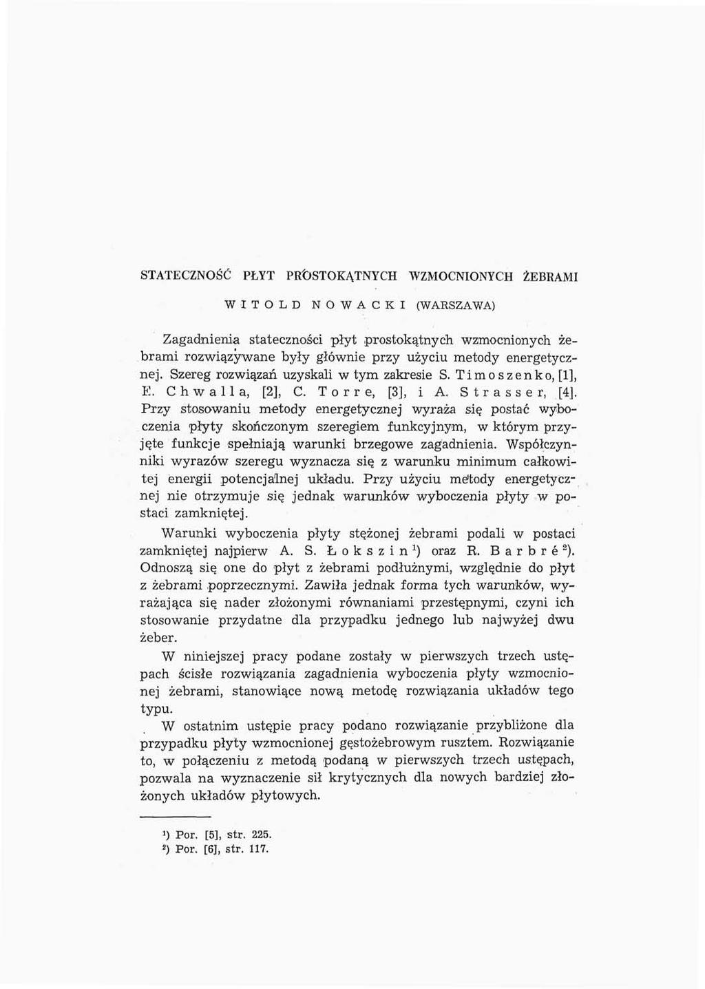 STATECZNOŚĆ PŁYT PROSTOKĄTNYCH WZMOCNIONYCH ŻEBRAMI WITOLD NOWACKI (WARSZAWA) Zagadnienia stateczności płyt prostokątnych wzmocnionych żebrami rozwiązywane były głównie przy użyciu metody