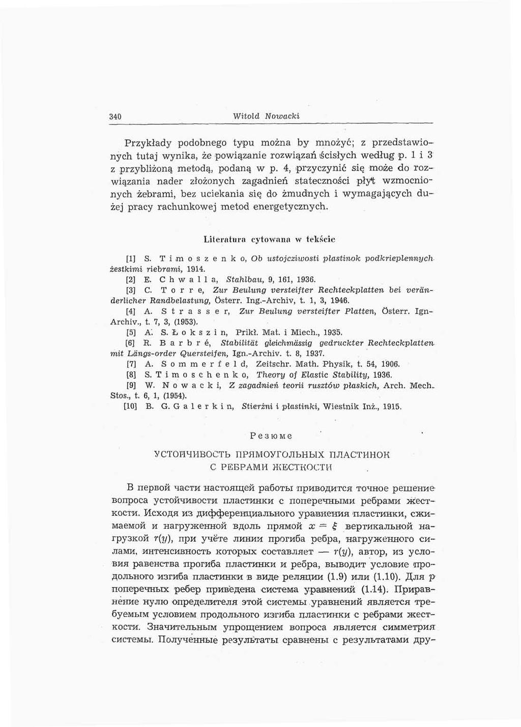 340 Witold Nowacki Przykłady podobnego typu można by mnożyć; z przedstawionych tutaj wynika, że powiązanie rozwiązań ścisłych według p. 113 z przybliżoną metodą, podaną w p.