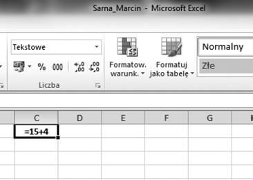 50 praktycznych formuł na każdą okazję Rysunek 1.15. Wpisanie do komórki tekstowej =15+4 nie da wyniku 19, lecz spowoduje jedynie wyświetlenie wpisanej formuły Formuła 5.