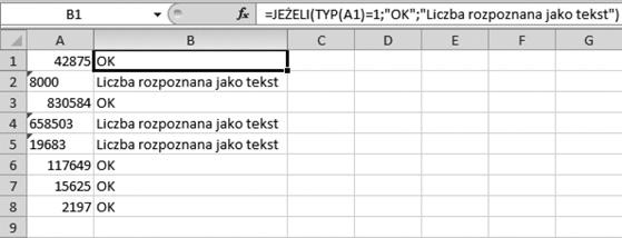 50 praktycznych formuł na każdą okazję W tym celu: 1. W komórce B1 wprowadź następującą formułę: =JEŻELI(TYP(A1)=1; OK ; Liczba rozpoznana jako tekst ) 2. Skopiuj ją do komórek poniżej.