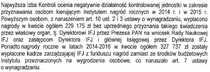 Wystąpienie pokontrolne NIK I-17-002-KNO-3-01 Komentarz Kontrola NIK potwierdziła, że wszystkie osoby kierujące IFJ PAN spełniały ustawowe warunki niezbędne do ubiegania się o nagrody roczne w latach