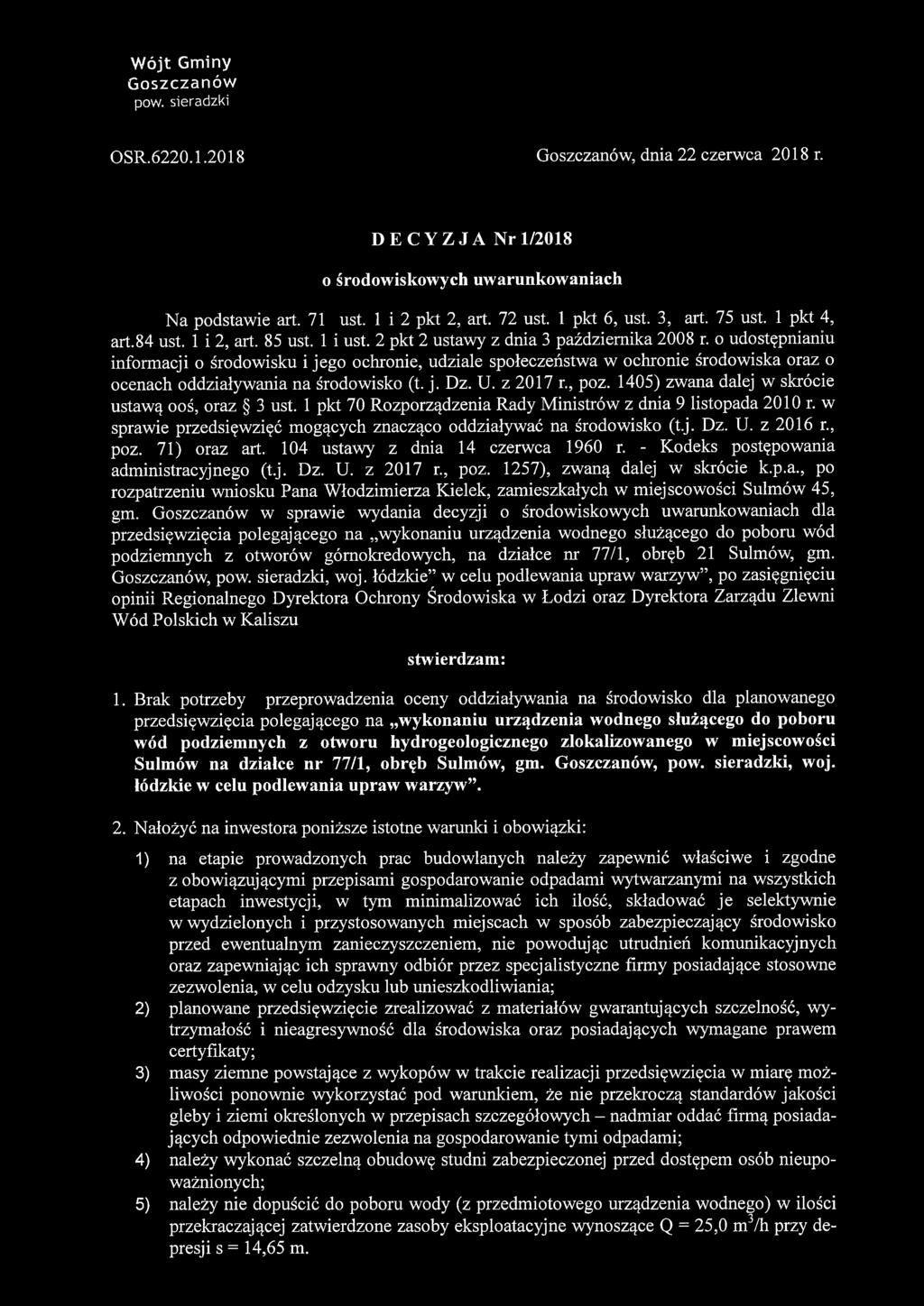 z 2016 r., poz. 71) oraz art. 104 ustawy z dnia 14 czerwca 1960 r. - Kodeks postępowania administracyjnego (t.j. Dz. U. z 2017 r., poz. 1257), zwaną dalej w skrócie k.p.a., po rozpatrzeniu wniosku Pana Włodzimierza Kiełek, zamieszkałych w miejscowości Sulmów 45, gm.