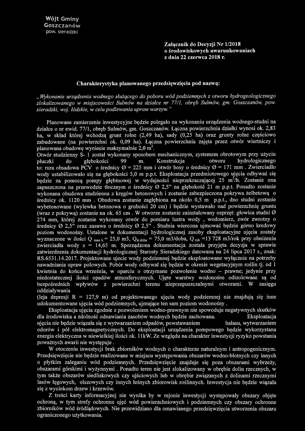 2,83 ha, w skład której wchodzą grunt rolne (2,49 ha), sady (0,25 ha) oraz grunty rolne częściowo zabudowane (na powierzchni ok. 0,09 ha).