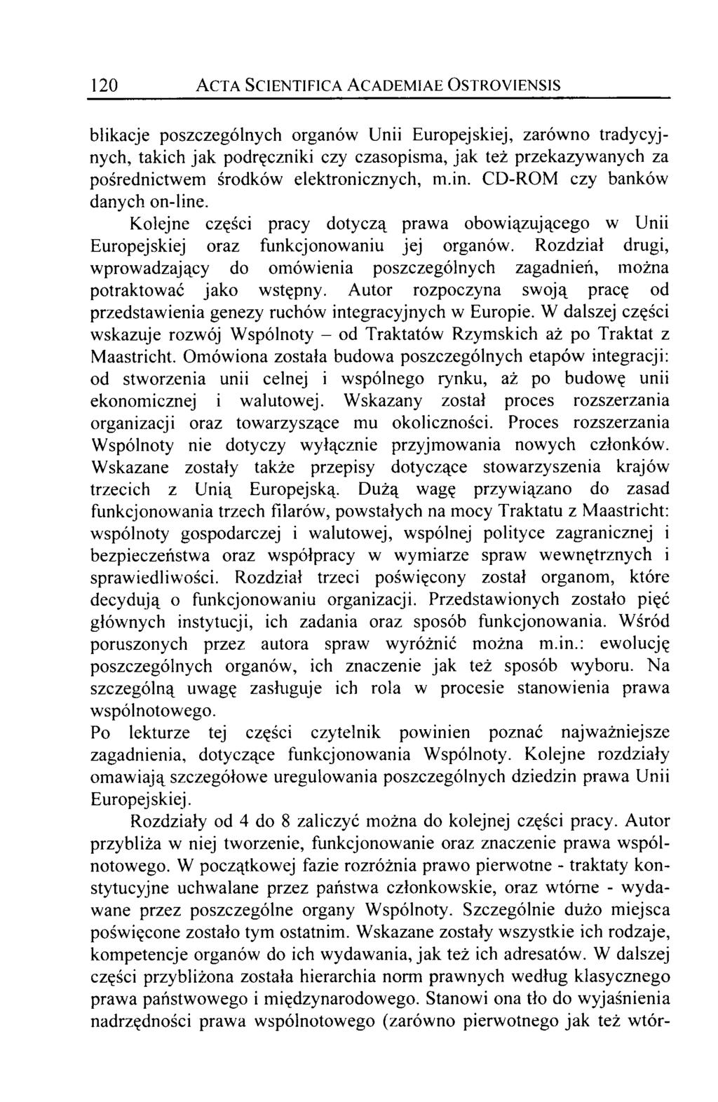 120 A c t a S c ie n t if ic a a c a d e m ia e O s t r o y ie n s is blikacje poszczególnych organów Unii Europejskiej, zarów no tradycyjnych, takich jak podręczniki czy czasopisma, jak też