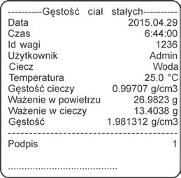 W następnym kroku należy umieścić próbkę na szalce zanurzonej w cieczy (pomiar masy próbki w cieczy) i po ustabilizowaniu się wskazania zatwierdzić pomiar naciskając przycisk lub. 12.