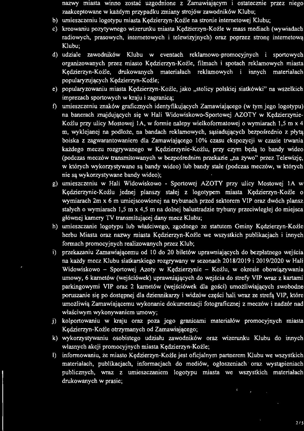 Klubu; d) udziale zawodników Klubu w eventach reklamowo-promocyjnych i sportowych organizowanych przez miasto Kędzierzyn-Koźle, filmach i spotach reklamowych miasta Kędzierzyn-Koźle, drukowanych