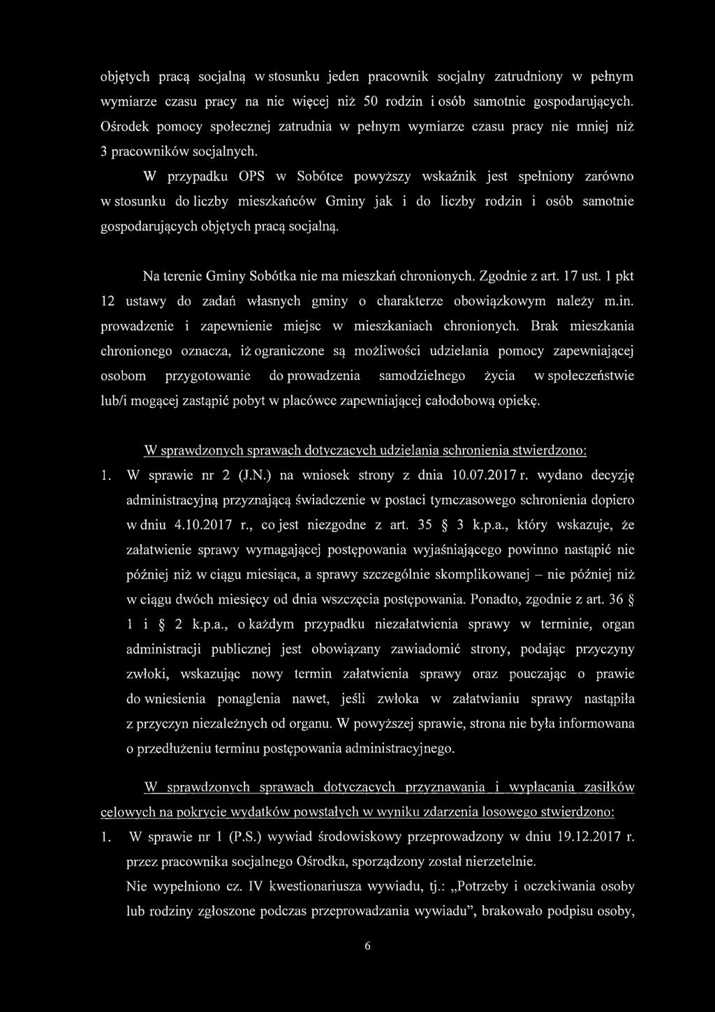 W przypadku OPS w Sobótce powyższy wskaźnik jest spełniony zarówno w stosunku do liczby mieszkańców Gminy jak i do liczby rodzin i osób samotnie gospodarujących objętych pracą socjalną.