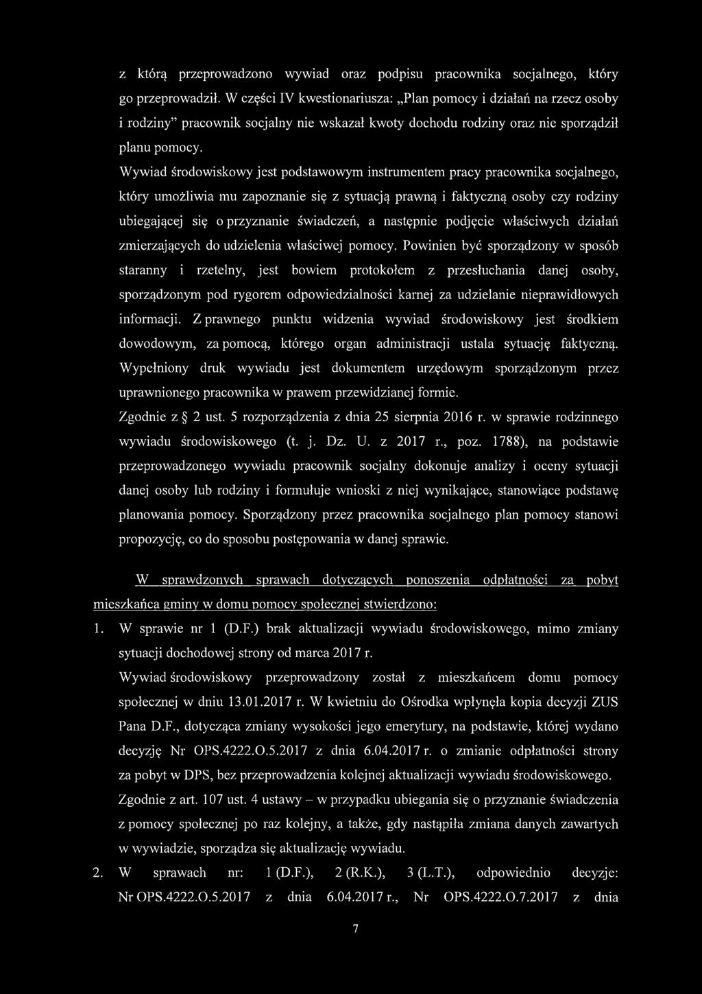 Wywiad środowiskowy jest podstawowym instrumentem pracy pracownika socjalnego, który umożliwia mu zapoznanie się z sytuacją prawną i faktyczną osoby czy rodziny ubiegającej się o przyznanie
