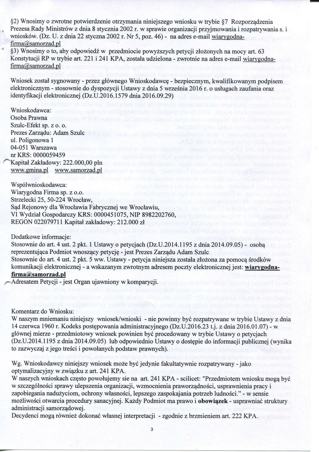 2) Wnosimy o zwrotne potwierdzenie otrzymania niniejszego wniosku w trybie 7 Rozporządzenia, Prezesa Rady Ministrów z dnia 8 stycznia 2002 r. w sprawie organizacji przyjmowania i rozpatrywania s.