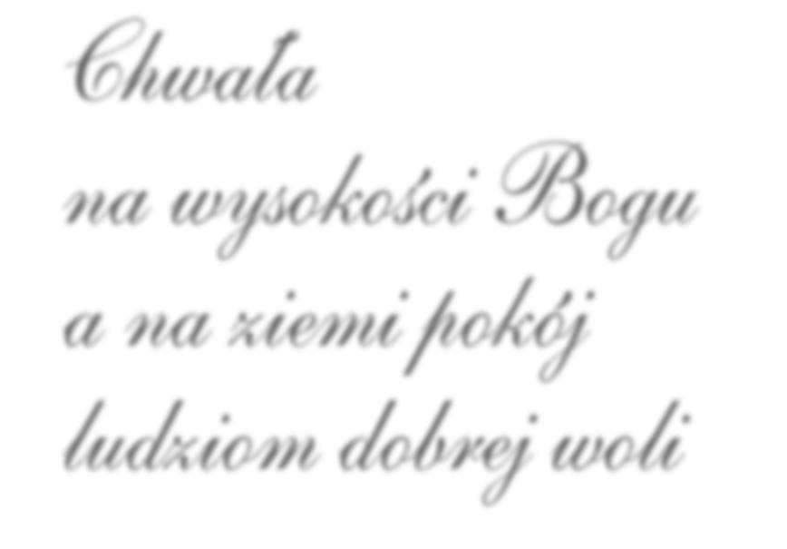 Chwa a na wysoko ci Bogu a na ziemi pokój ludziom dobrej woli Z no wu zbli a j si pe ne ra do sne go uro ku wi ta Bo e go Na ro dze nia, czas ra do ci, wspo mnie, ale i czas w któ - rym do ko nu je