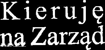 Zarządu Mirosławowi Chmielewskiemu. Panu g 3.