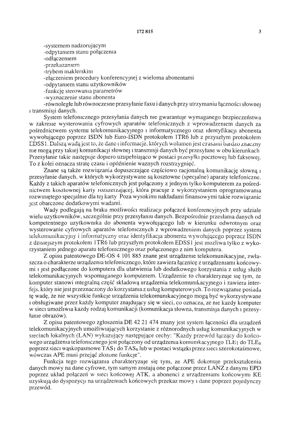 172 815 3 -systemem nadzorującym -odpytaniem stanu połączenia -odłączeniem - p r z e k a z a n i e m -trybem maklerskim -złączeniem procedury konferencyjnej z wieloma abonentami -odpytaniem stanu