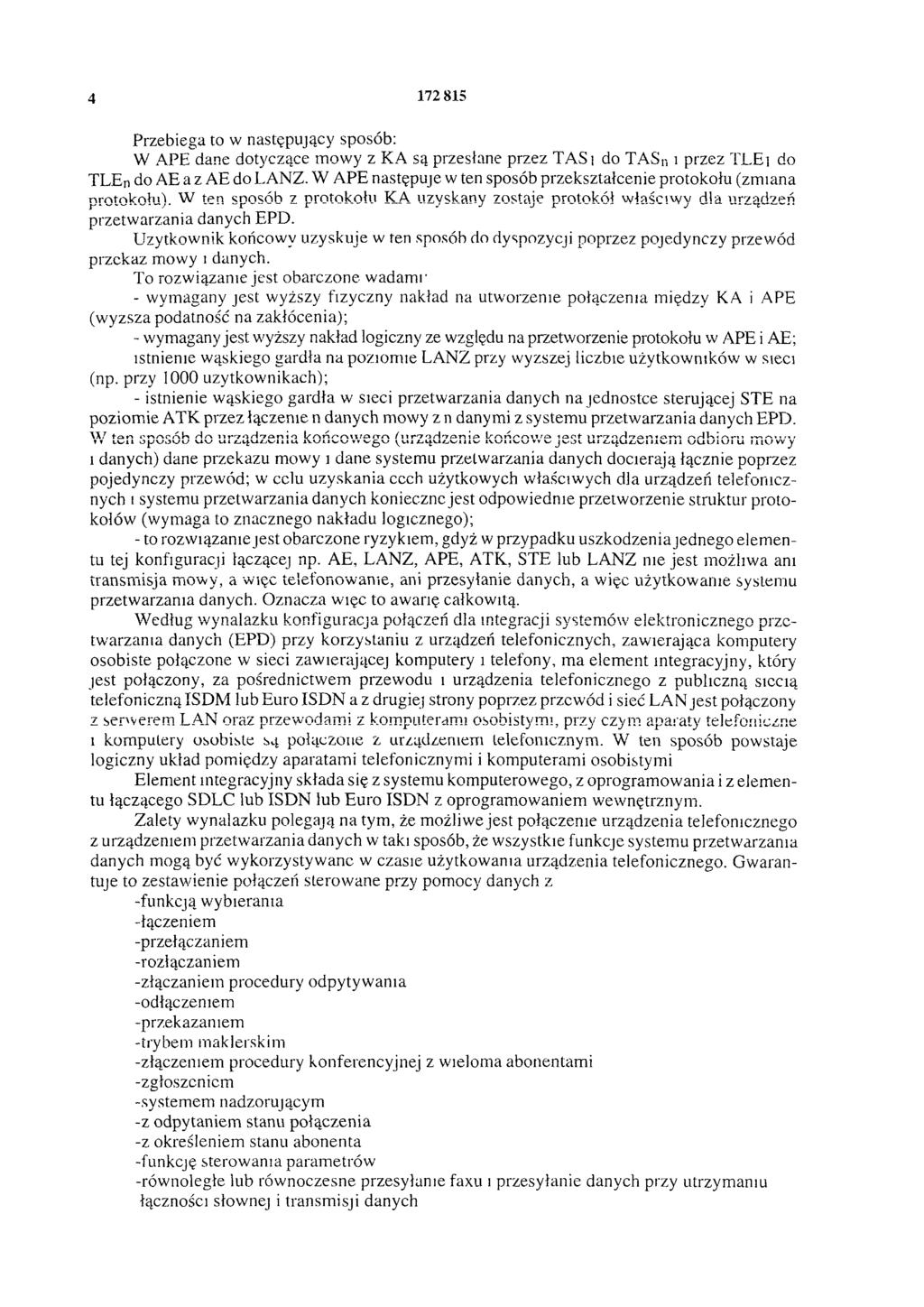 4 172 815 Przebiega to w następujący sposób: W APE dane dotyczące mowy z KA są przesłane przez TAS1 do TASn i przez TLE1 do TLEn do AE a z AE do LANZ.