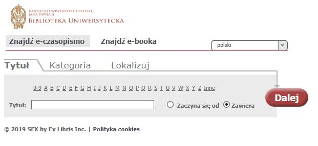 LISTA A Z przeszukuje wszystkie tytuły czasopism elektronicznych i e-książek, do których Biblioteka oferuje dostęp umożliwia: przeglądanie alfabetyczne i