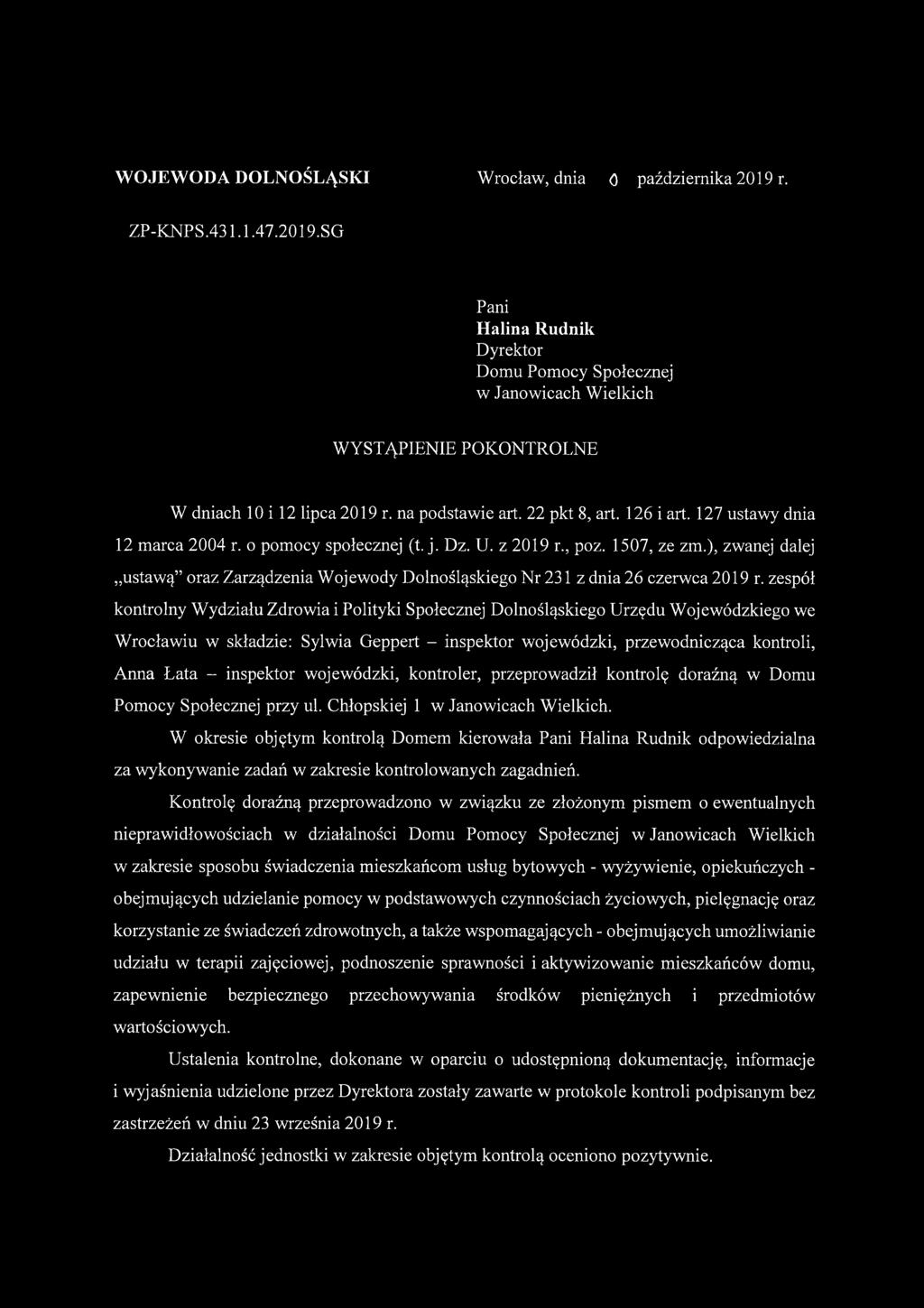 inspektor wojewódzki, kontroler, przeprowadził kontrolę doraźną w Domu Pomocy Społecznej przy ul. Chłopskiej 1 w Janowicach Wielkich.