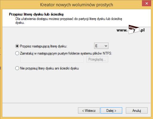 20 (Pobrane z slow7.pl) Następną opcją jest definicja litery, która zostanie przypisana nowo tworzonej partycji.