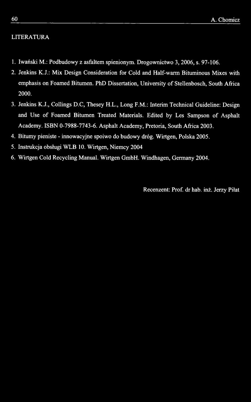 C, Thesey H.L., Long F.M.: Interim Technical Guideline: Design and Use of Foamed Bitumen Treated Materials. Edited by Les Sampson of Asphalt Academy. ISBN 0-7988-7743-6.