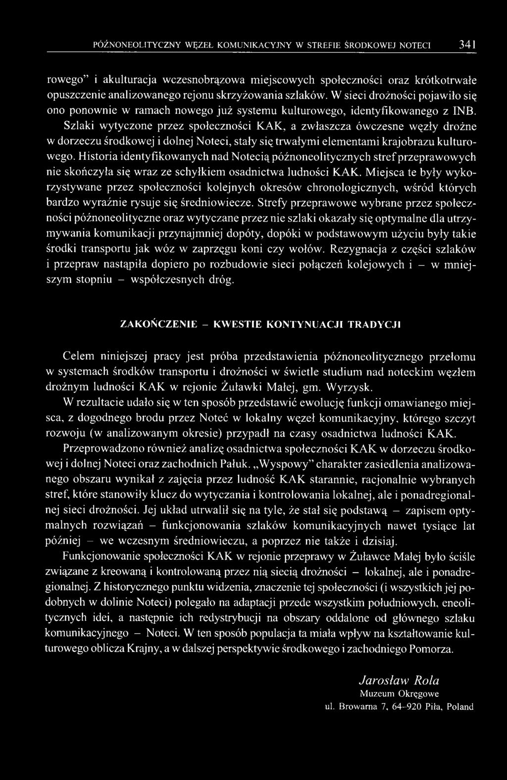 Szlaki wytyczone przez społeczności KAK, a zwłaszcza ówczesne węzły drożne w dorzeczu środkowej i dolnej Noteci, stały się trwałymi elementami krajobrazu kulturowego.
