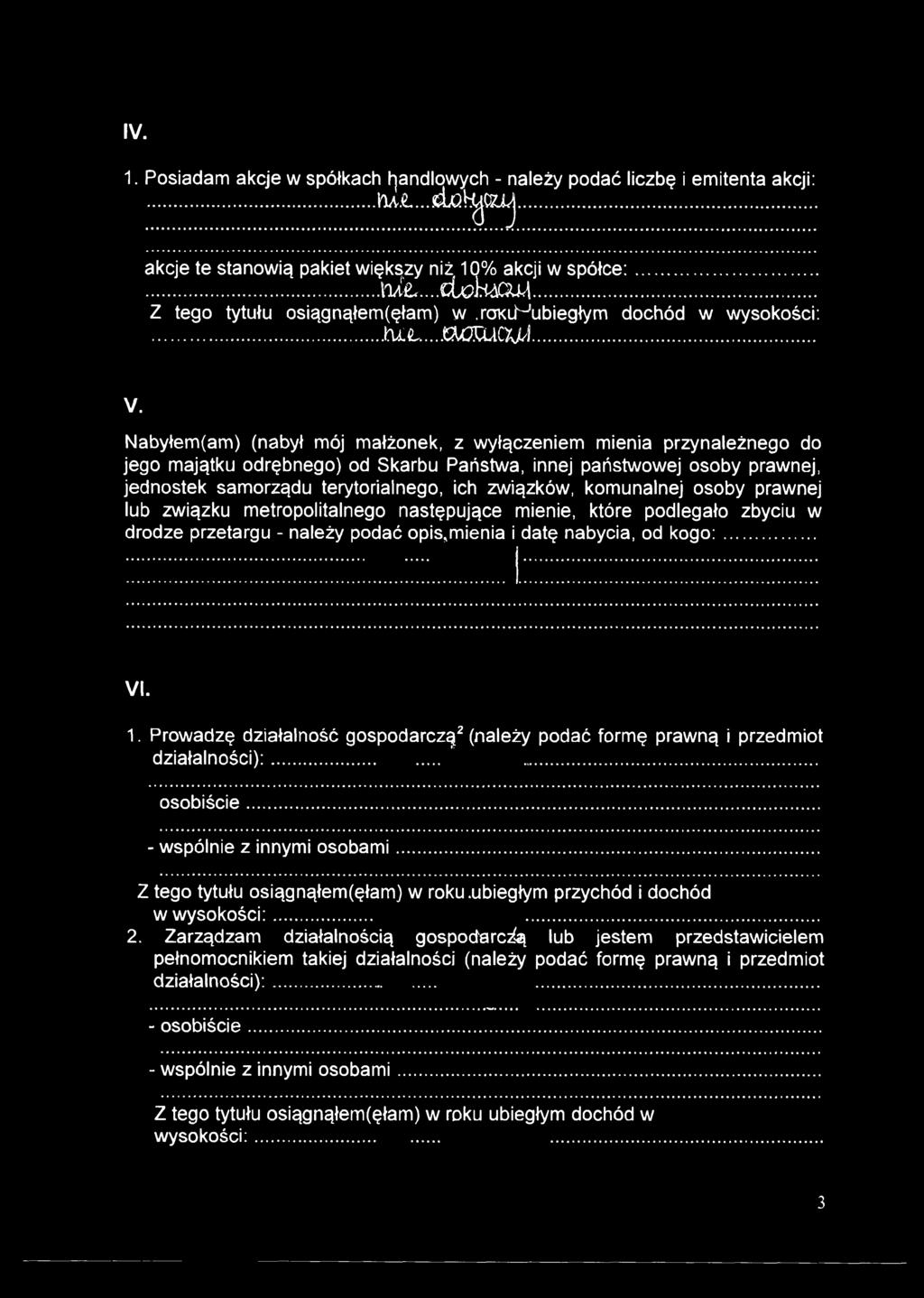 IV. 1. Posiadam akcje w spółkach fjandlowych - należy podać liczbę i em itenta akcji:... iui...dah^csuj... akcje te stanowią pakiet większy niż 10% akcji w s p ó łc e :...... t ó t.... c b k u i.