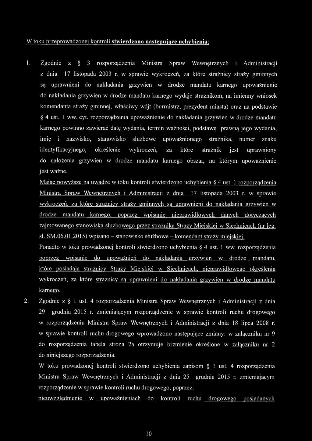 na imienny wniosek komendanta straży gminnej, właściwy wójt (burmistrz, prezydent miasta) oraz na podstawie 4 ust. 1 ww. cyt.