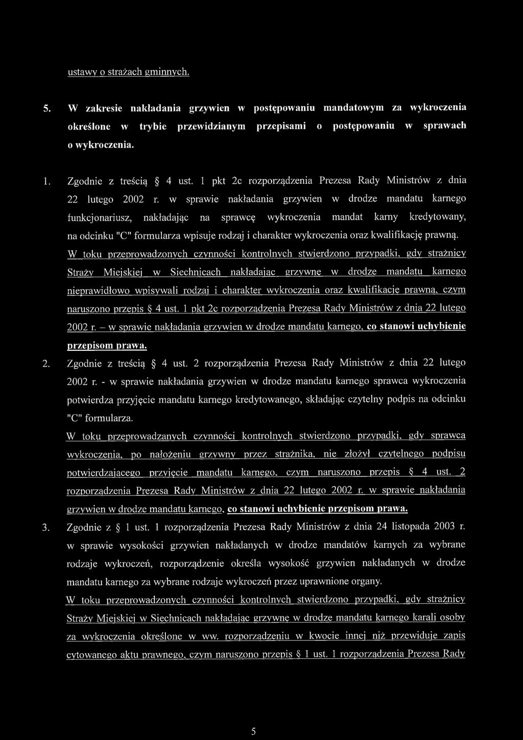 w sprawie nakładania grzywien w drodze mandatu karnego funkcjonariusz, nakładając na sprawcę wykroczenia mandat karny kredytowany, na odcinku "C" formularza wpisuje rodzaj i charakter wykroczenia