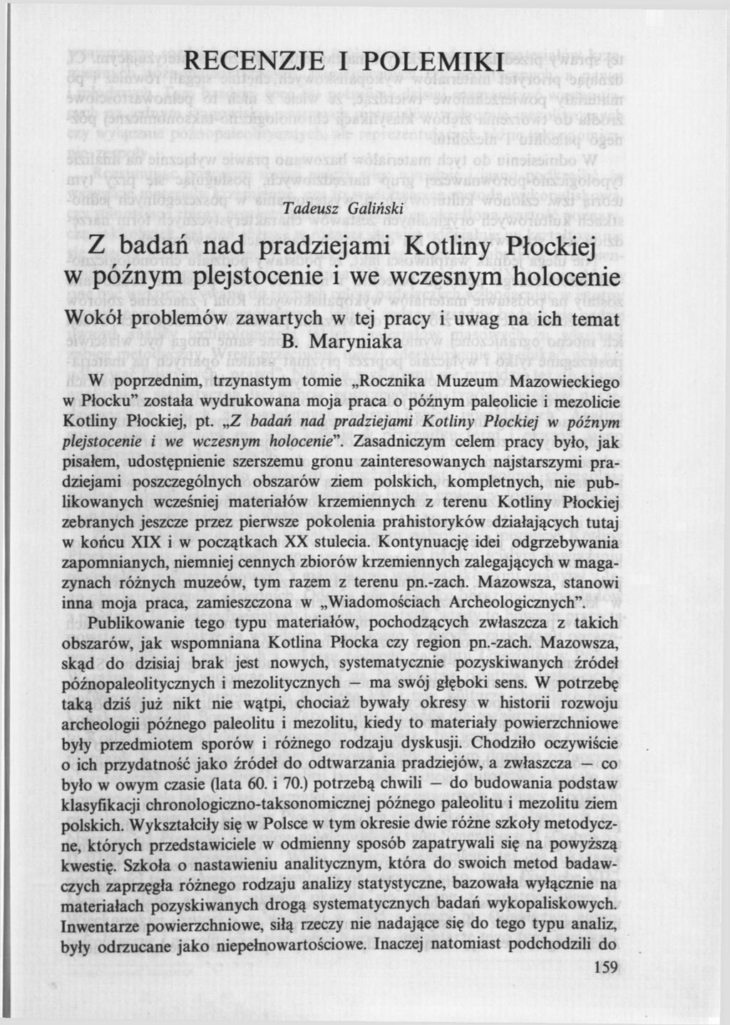 RECENZJE I POLEMIKI Tadeusz Galiński Z badań nad pradziejami Kotliny Płockiej w późnym plejstocenie i we wczesnym holocenie Wokół problemów zawartych w tej pracy i uwag na ich temat B.
