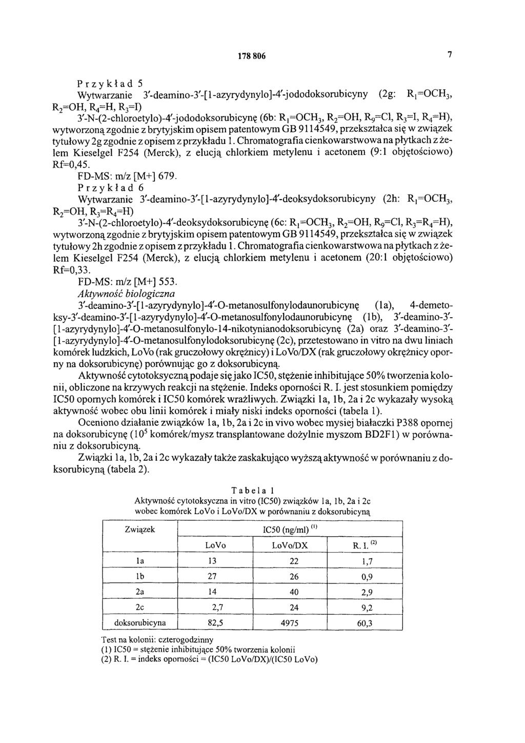 178 806 7 Przykład 5 Wytwarzanie 3'-deamino-3'-[ 1-azyrydynylo]-4'-jododoksorubicyny (2g: R 1=OCH3, R2=OH, R4=H, R3=I) 3'-N-(2-chloroetylo)-4'-jododoksorubicynę (6b: R 1=OCH3, R2=OH, R9=Cl, R3=I,