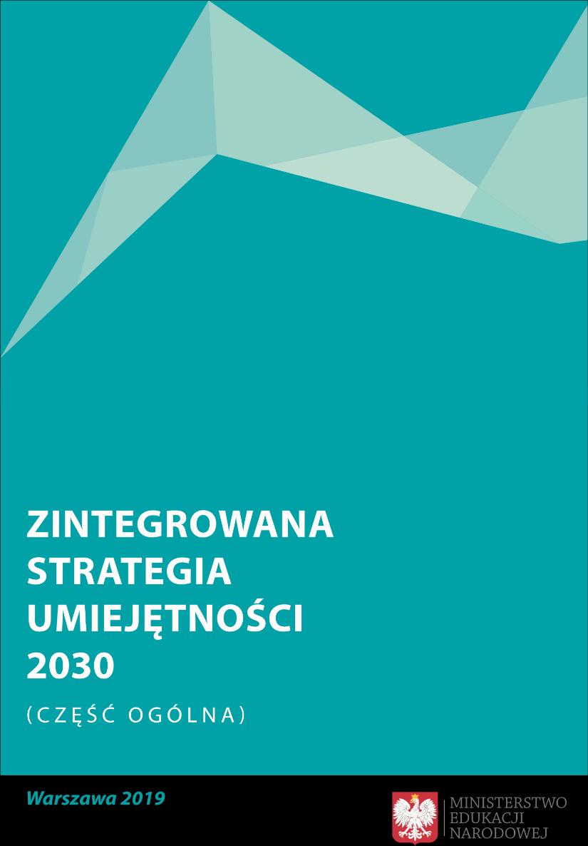 I. Zintegrowana Strategia Umiejętności 2030 (część ogólna) przyjęta przez Radę Ministrów 25.01.2019 r.