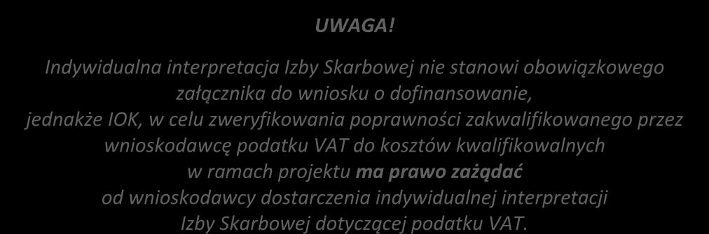 Wnioskodawcy, którzy zaliczają podatek VAT (w całości lub części) do kosztów kwalifikowalnych w ramach projektu, zobowiązani są do przedstawienia w polu tekstowym odpowiednim dla wybranej opcji