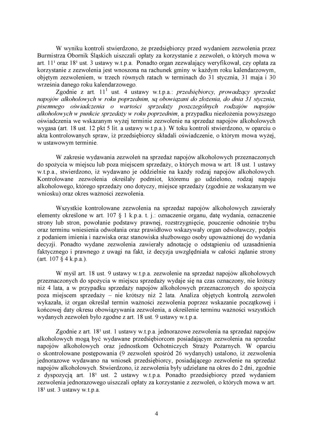 W wyniku kontroli stwierdzono, że przedsiębiorcy przed wydaniem zezwolenia przez Burmistrza Obornik Śląskich uiszczali opłaty za korzystanie z zezwoleń, o których mowa w art. 111oraz 181ust.