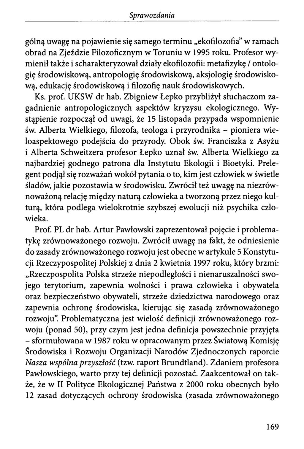 gólną uwagę na pojawienie się samego terminu ekofilozofia w ramach obrad na Zjeździe Filozoficznym w Toruniu w 1995 roku.
