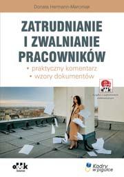 omawia warunki, jakie muszą zostać spełnione w procesie nawiązywania oraz rozwiązywania stosunku pracy, z uwzględnieniem nie tylko przepisów Kodeksu pracy, ale również przepisów dotyczących ochrony