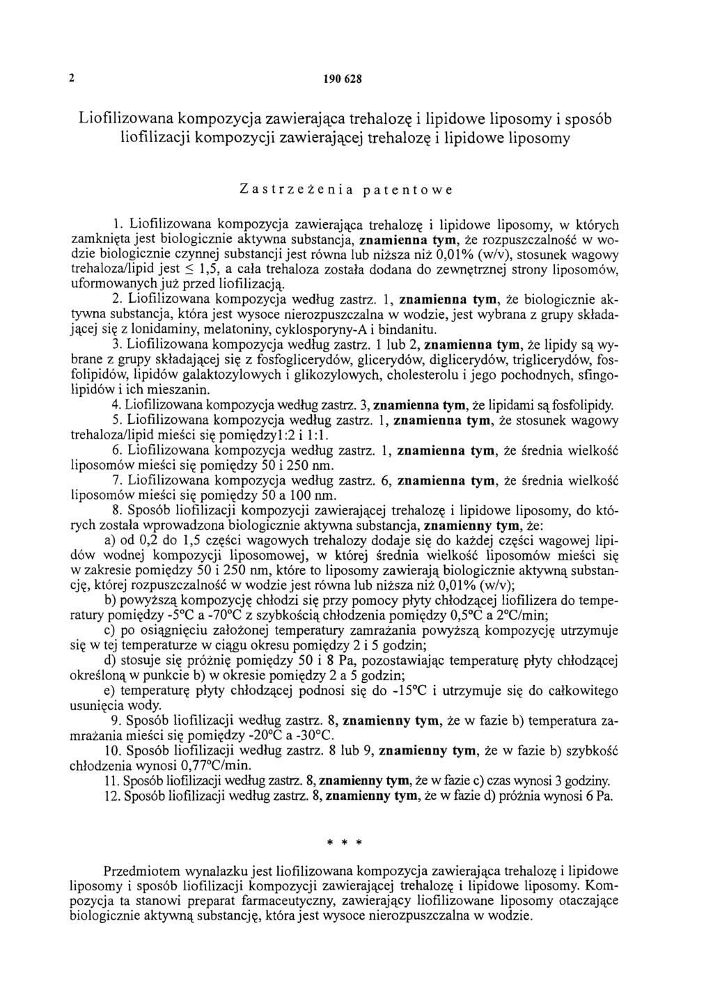 2 190 628 Liofilizowana kompozycja zawierająca trehalozę i lipidowe liposomy i sposób liofilizacji kompozycji zawierającej trehalozę i lipidowe liposomy Zastrzeżenia patentowe 1.