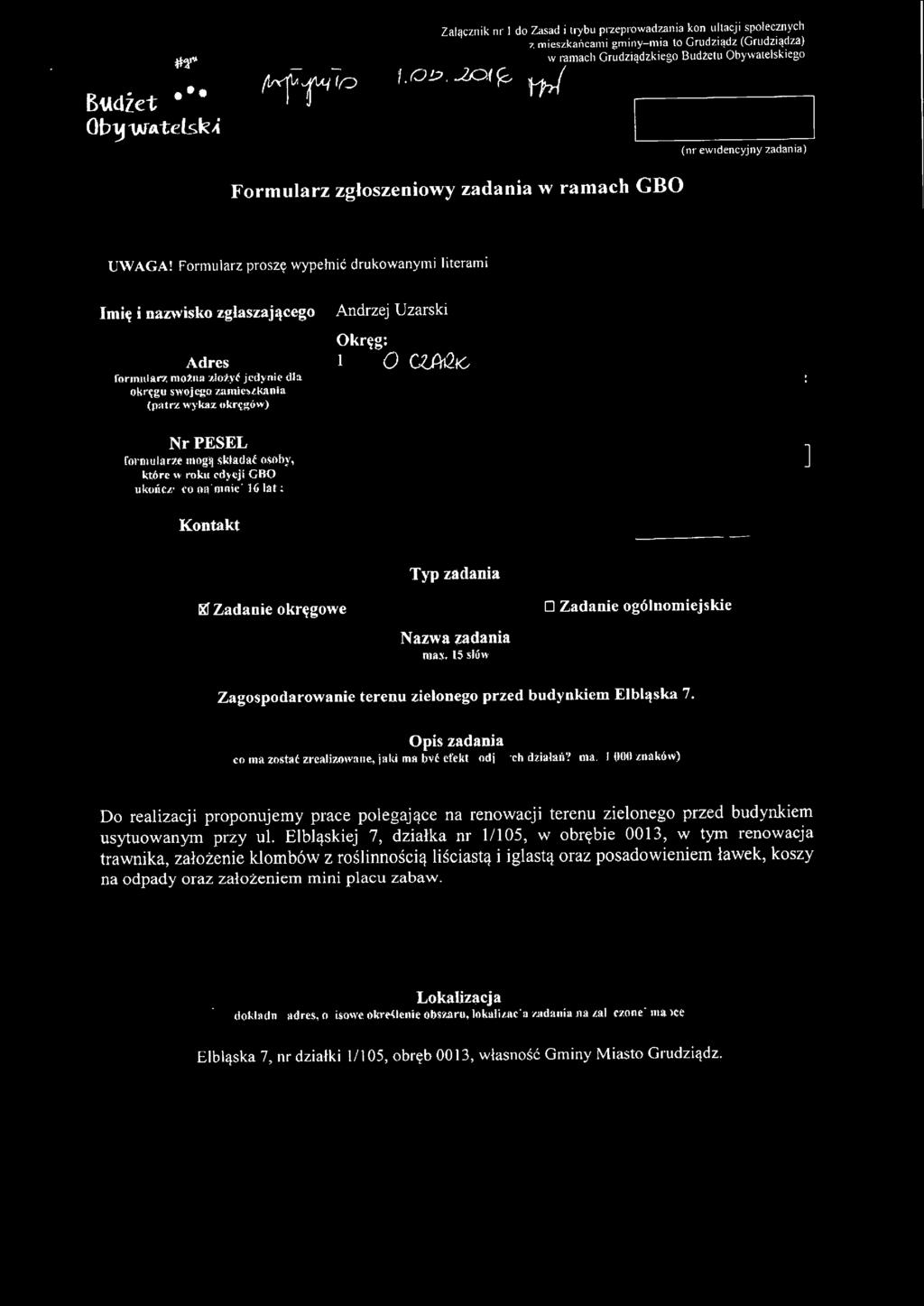 15 słów) Zagspdarwanie terenu zielneg przed budynkiem Elbląska 7. Opis zadania c ma zstat zrealizwnue, jaki ma bvć efekt ndietych dziahu'!